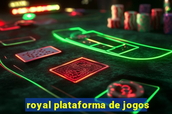 royal plataforma de jogos